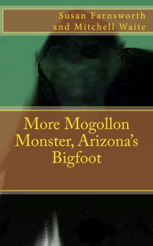 More Mogollon Monster, Arizona’s Bigfoot.